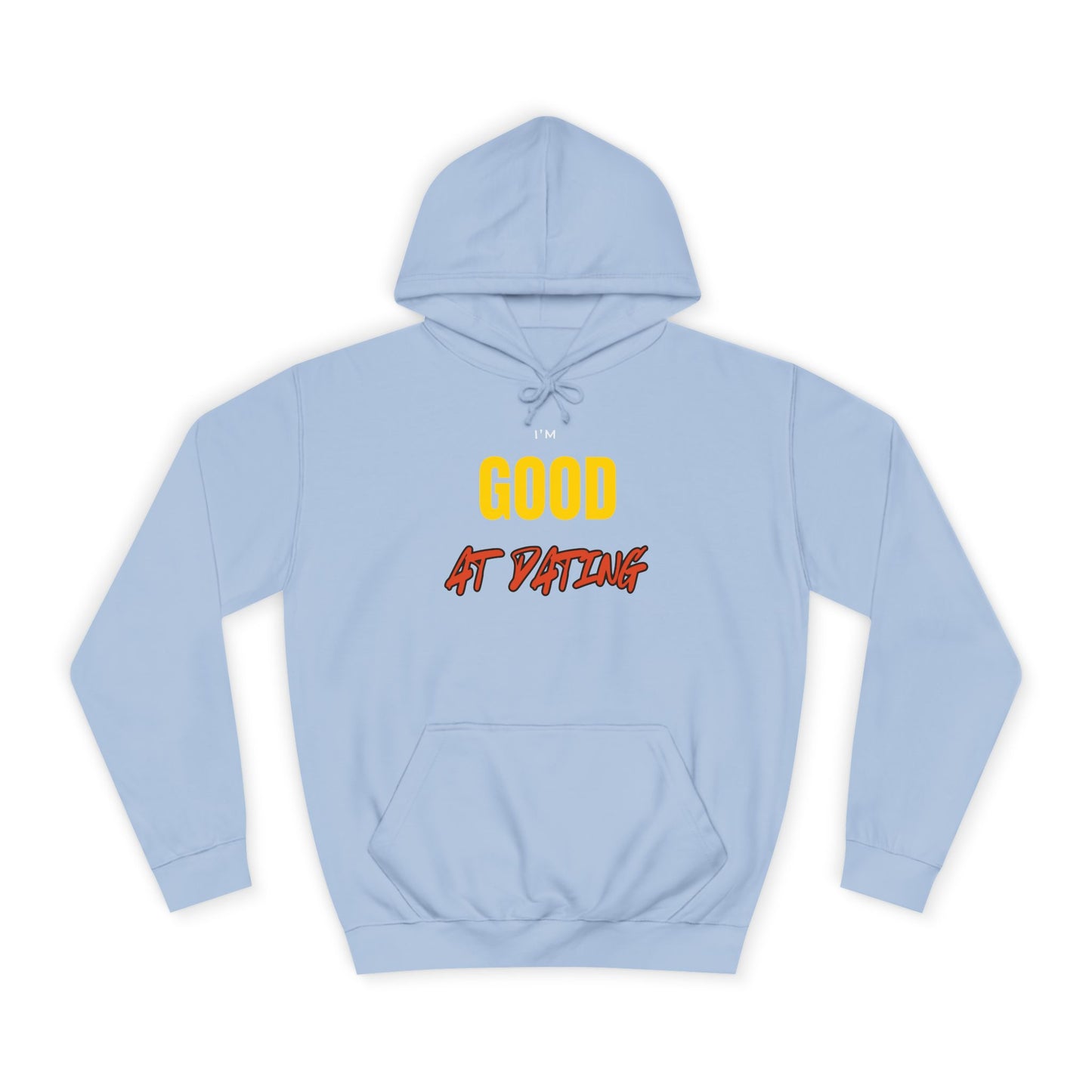 I'm Good at Dating Hoodie – Funny & Cozy Women's Hoodie