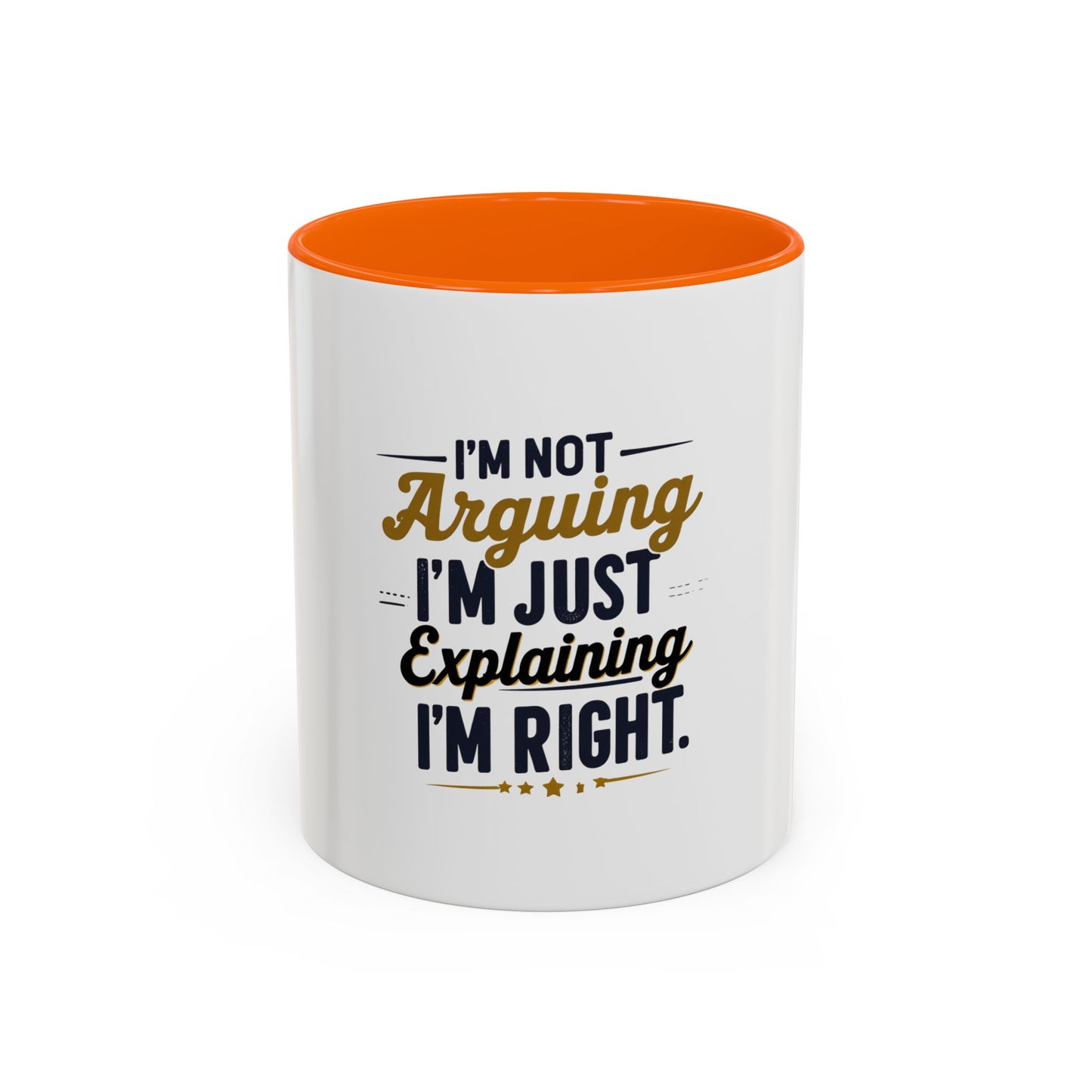 Humorous Accent Coffee Mug - "I'm Not Arguing, I'm Just Explaining I'm Right" - Perfect Gift for Coffee Lovers & Debate Enthusiasts