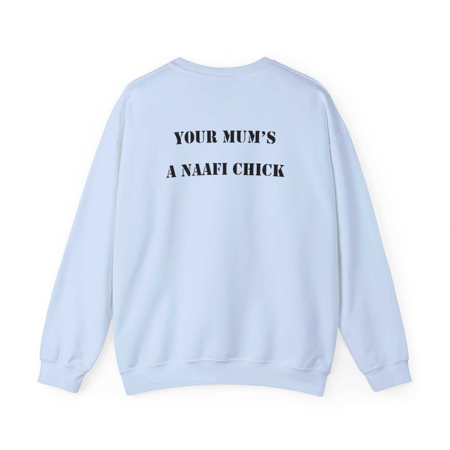 Men's Sweatshirt "Your Mum's a NAAFI Chick" - Blockrat