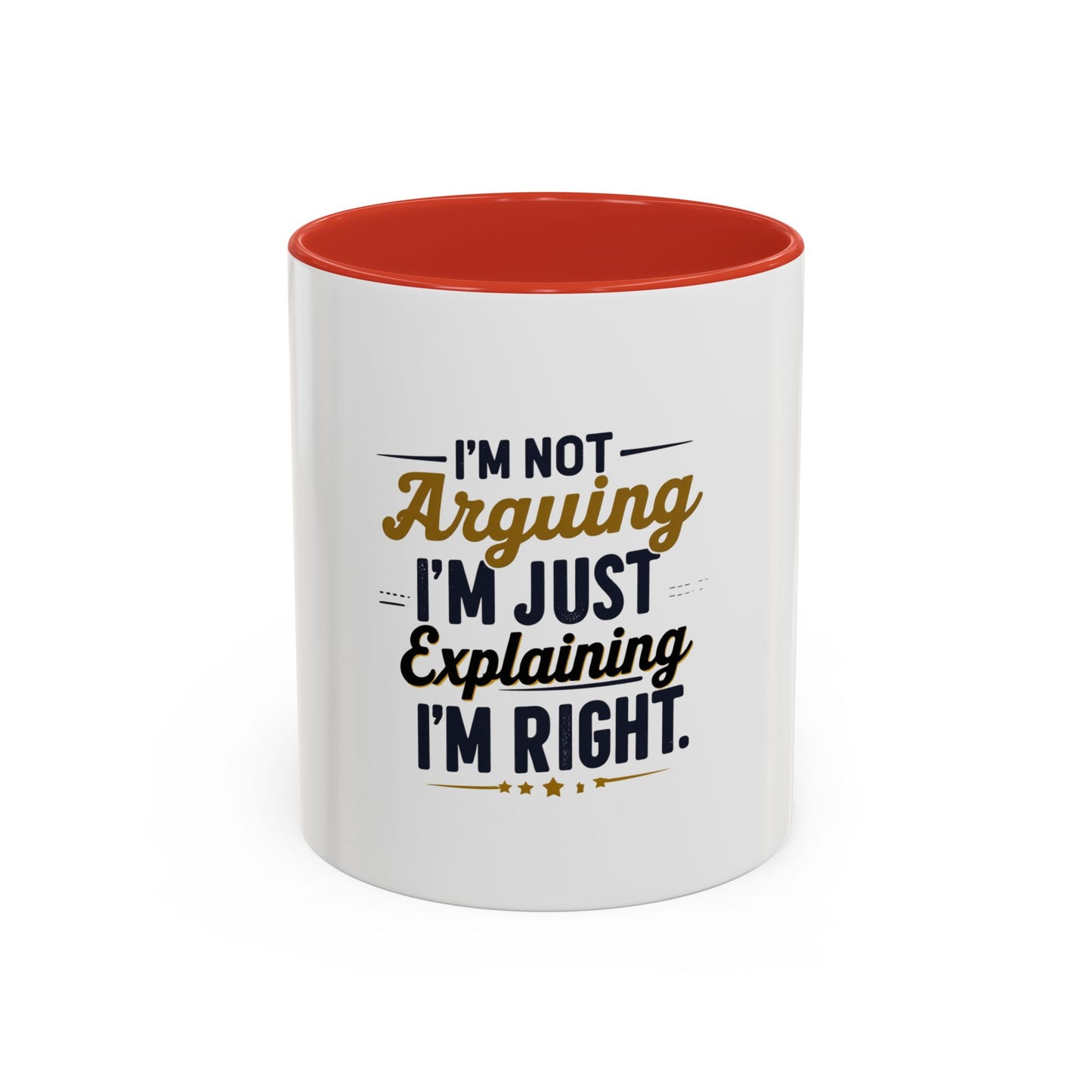 Humorous Accent Coffee Mug - "I'm Not Arguing, I'm Just Explaining I'm Right" - Perfect Gift for Coffee Lovers & Debate Enthusiasts