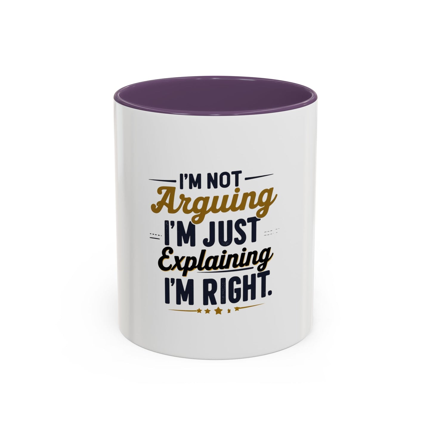 Humorous Accent Coffee Mug - "I'm Not Arguing, I'm Just Explaining I'm Right" - Perfect Gift for Coffee Lovers & Debate Enthusiasts