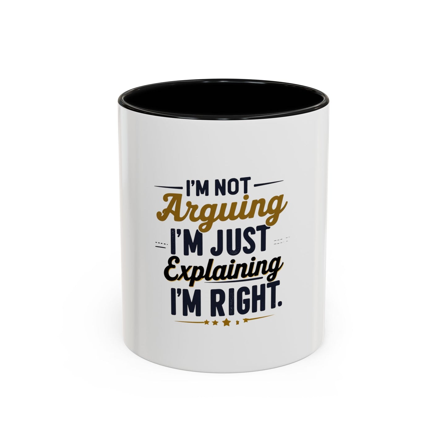 Humorous Accent Coffee Mug - "I'm Not Arguing, I'm Just Explaining I'm Right" - Perfect Gift for Coffee Lovers & Debate Enthusiasts