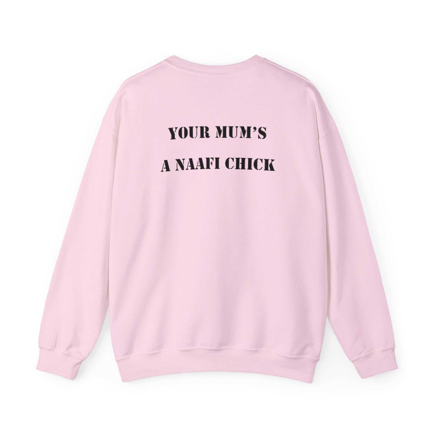 Men's Sweatshirt "Your Mum's a NAAFI Chick" - Blockrat