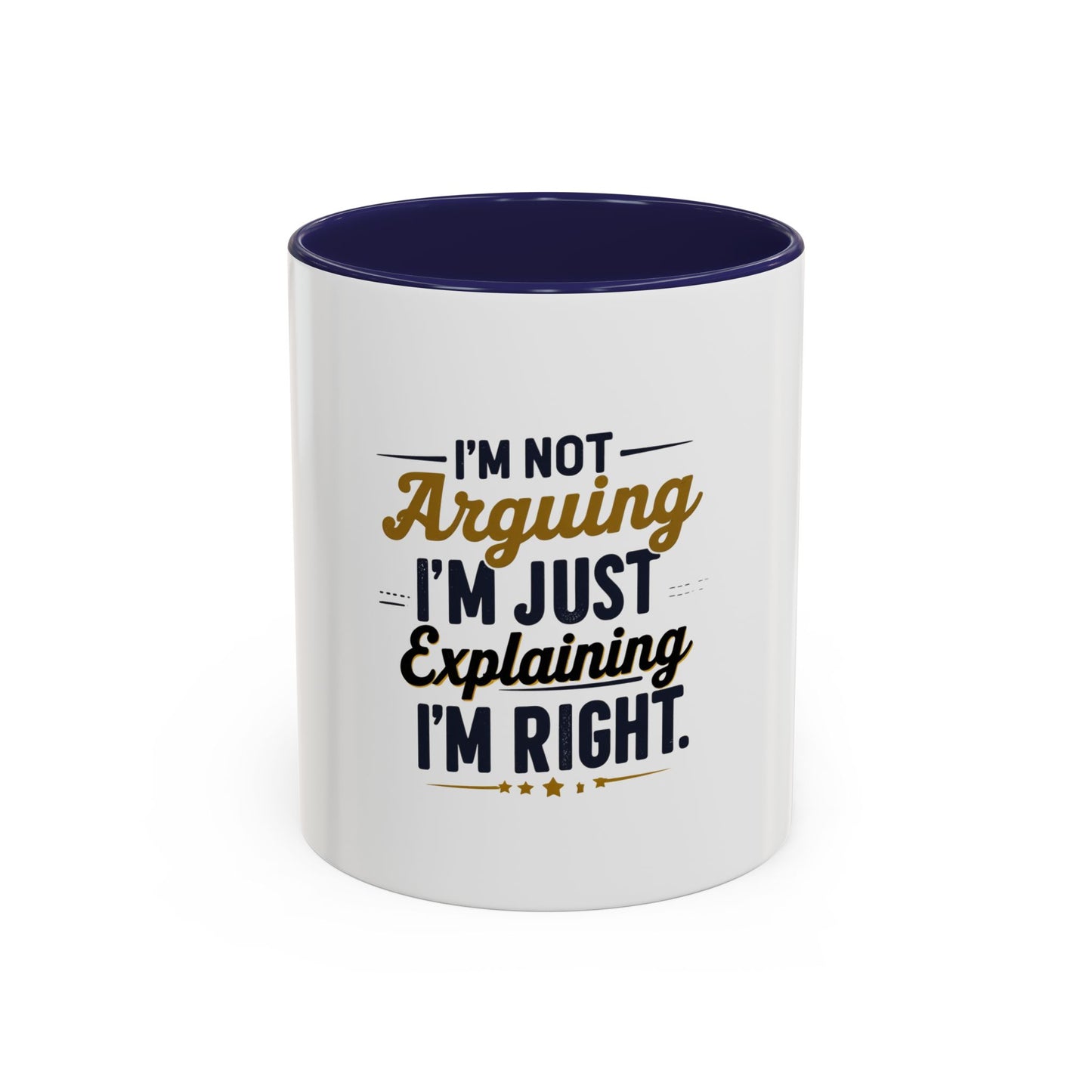 Humorous Accent Coffee Mug - "I'm Not Arguing, I'm Just Explaining I'm Right" - Perfect Gift for Coffee Lovers & Debate Enthusiasts