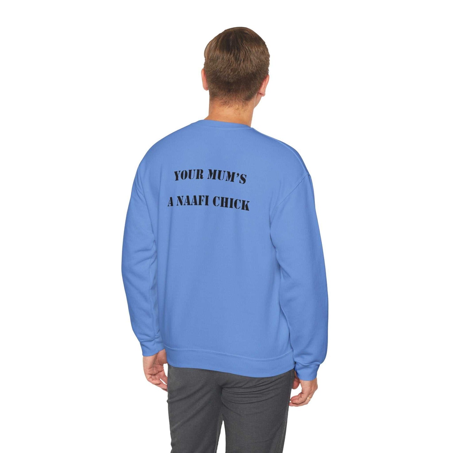 Men's Sweatshirt "Your Mum's a NAAFI Chick" - Blockrat