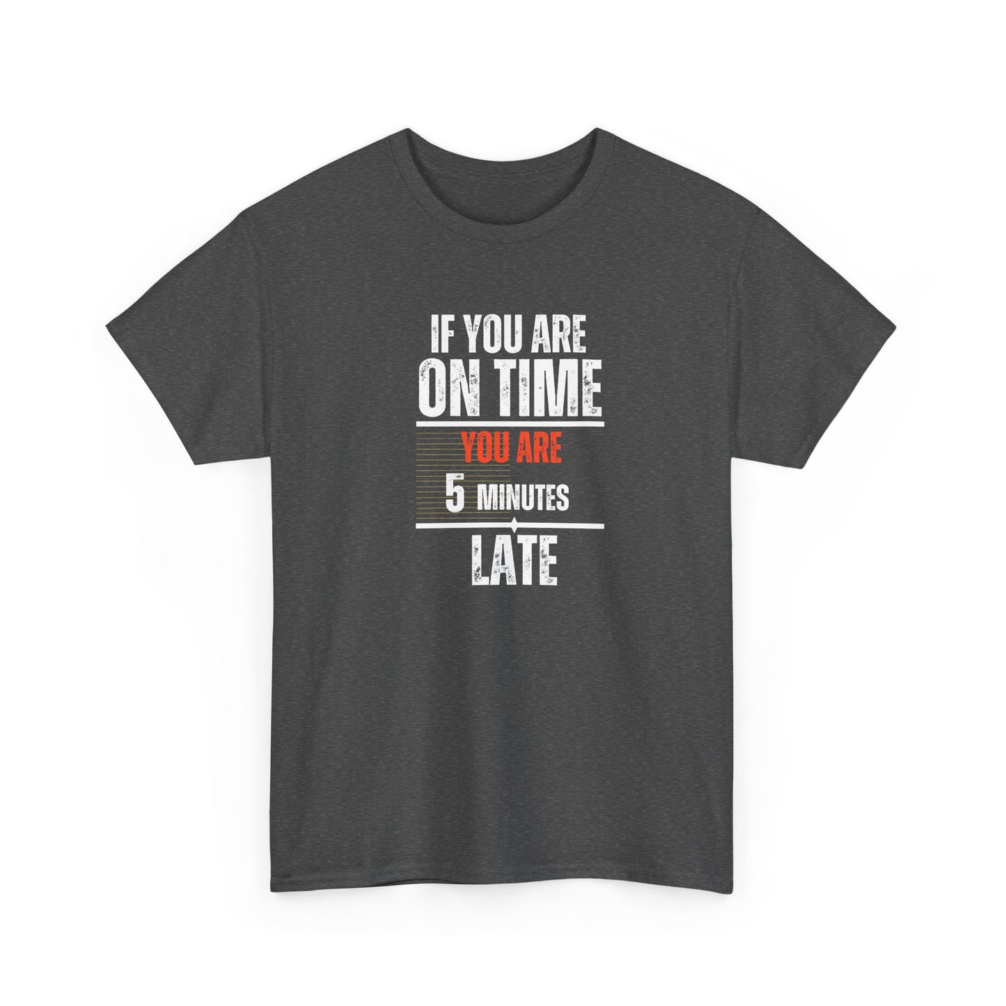 Funny Men’s T-Shirt – "On Time" Heavy Cotton Tee – Sarcastic Graphic Tee