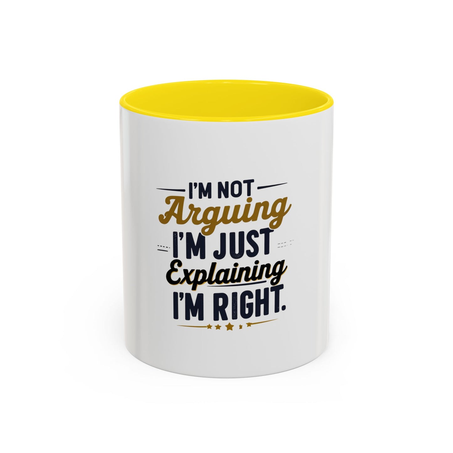 Humorous Accent Coffee Mug - "I'm Not Arguing, I'm Just Explaining I'm Right" - Perfect Gift for Coffee Lovers & Debate Enthusiasts