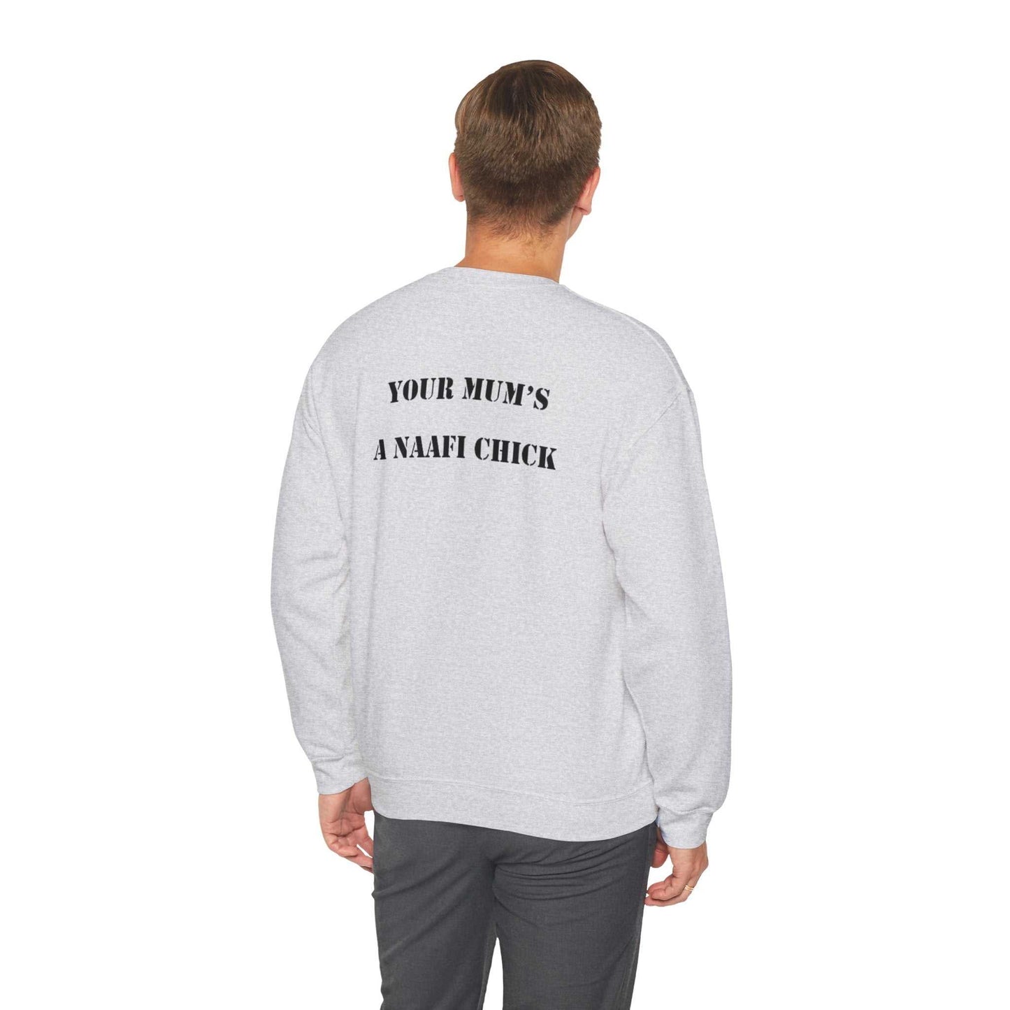 Men's Sweatshirt "Your Mum's a NAAFI Chick" - Blockrat