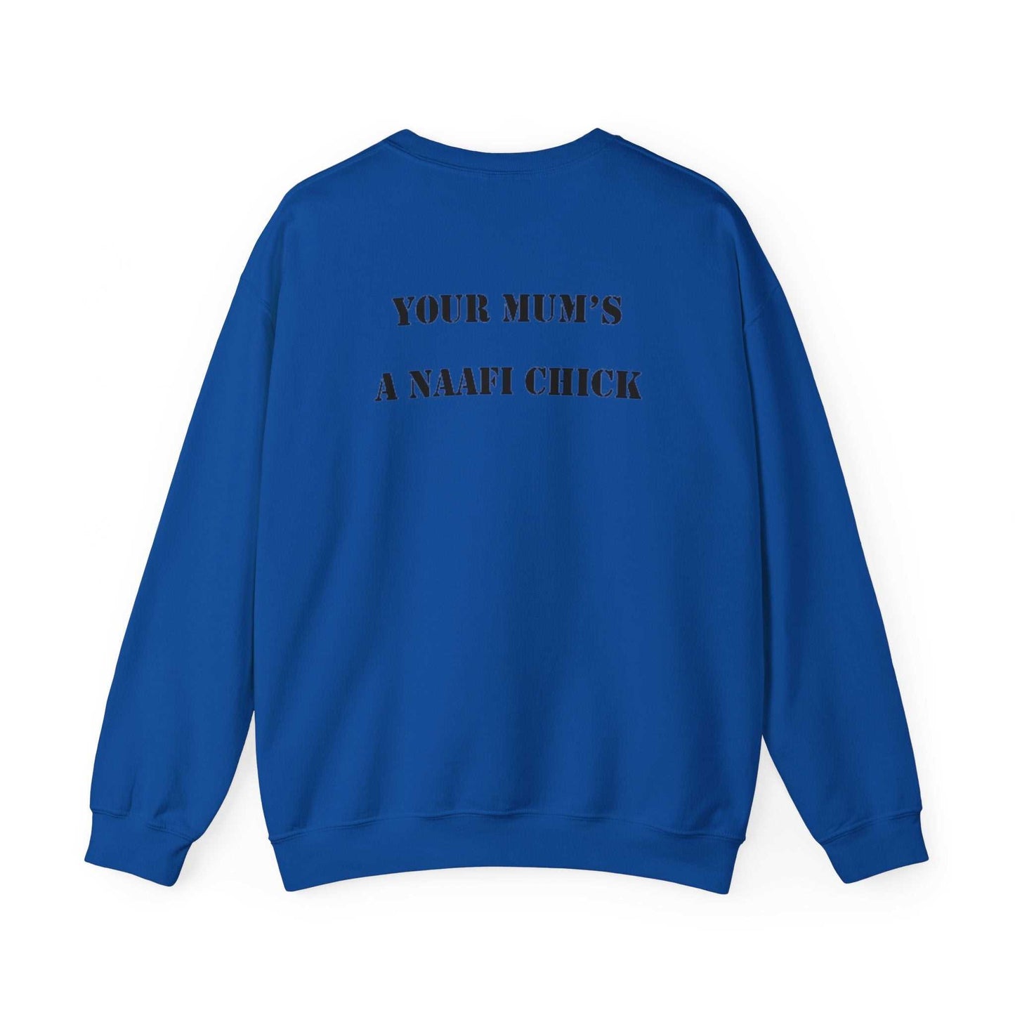 Men's Sweatshirt "Your Mum's a NAAFI Chick" - Blockrat