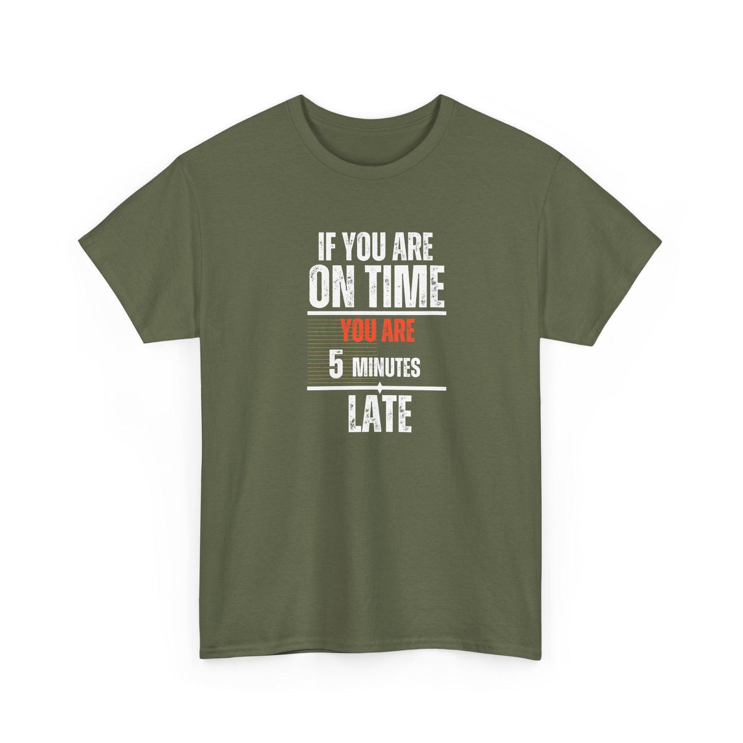 Funny Men’s T-Shirt – "On Time" Heavy Cotton Tee – Sarcastic Graphic Tee