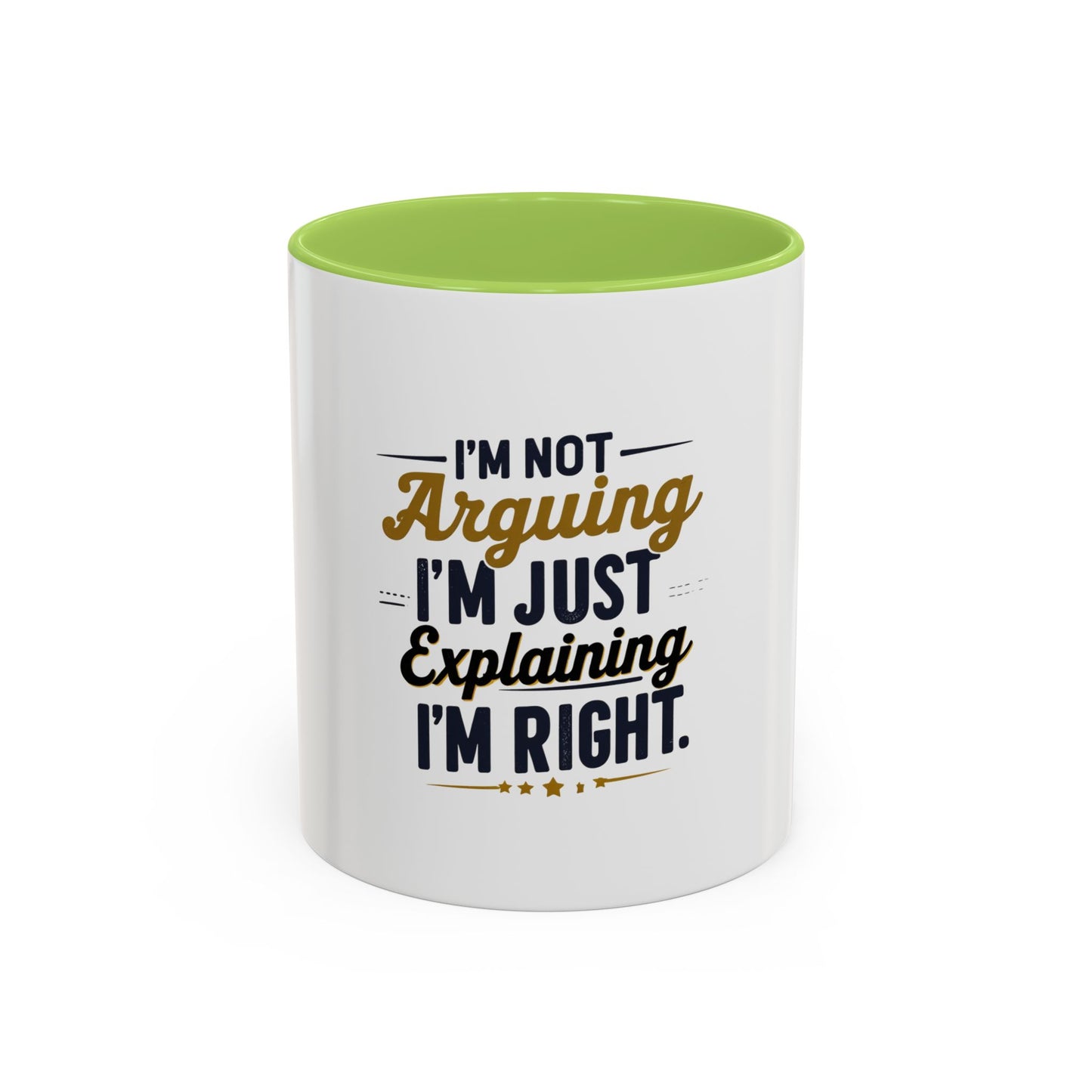 Humorous Accent Coffee Mug - "I'm Not Arguing, I'm Just Explaining I'm Right" - Perfect Gift for Coffee Lovers & Debate Enthusiasts