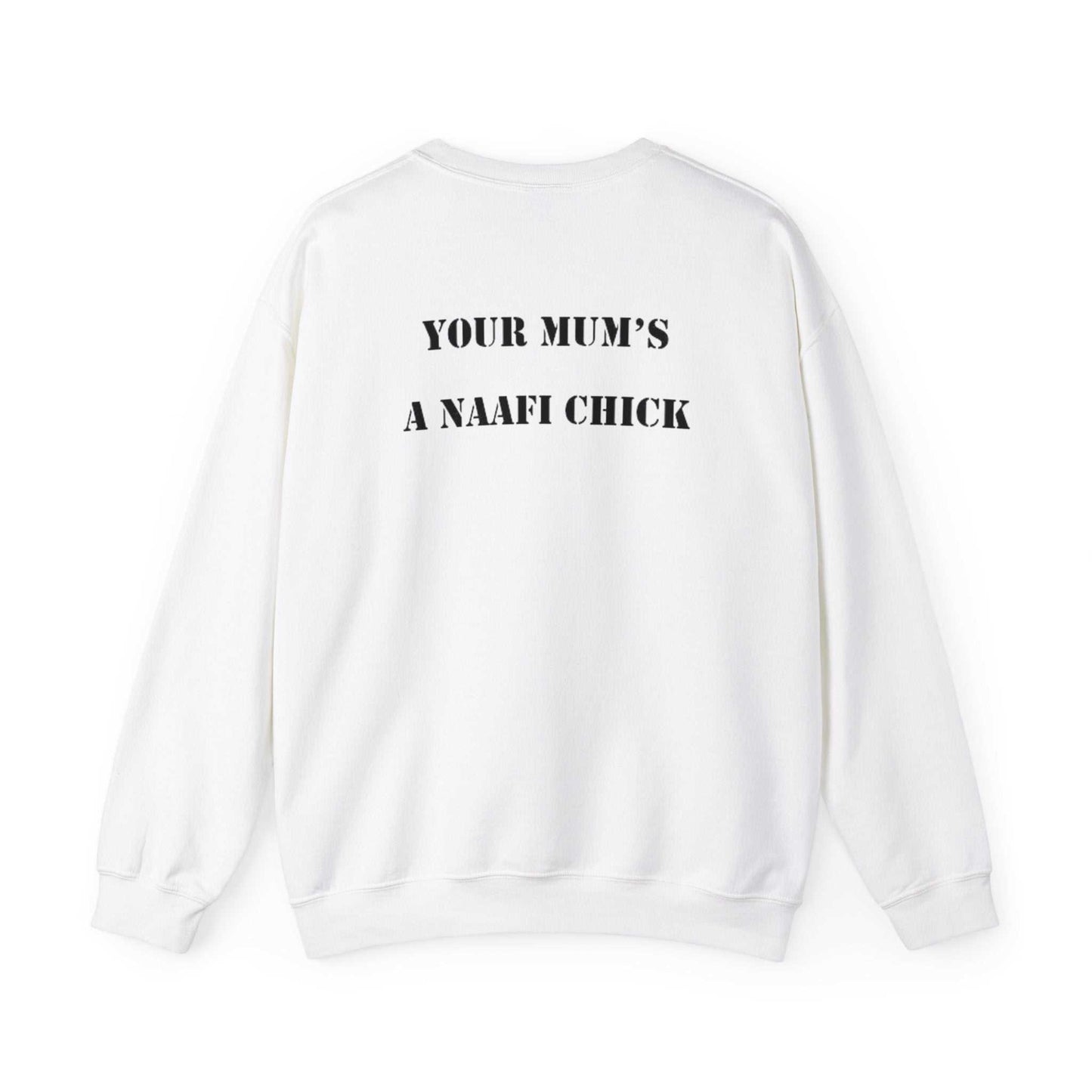 Men's Sweatshirt "Your Mum's a NAAFI Chick" - Blockrat