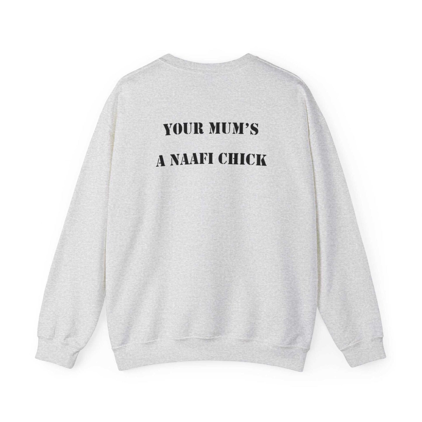 Men's Sweatshirt "Your Mum's a NAAFI Chick" - Blockrat