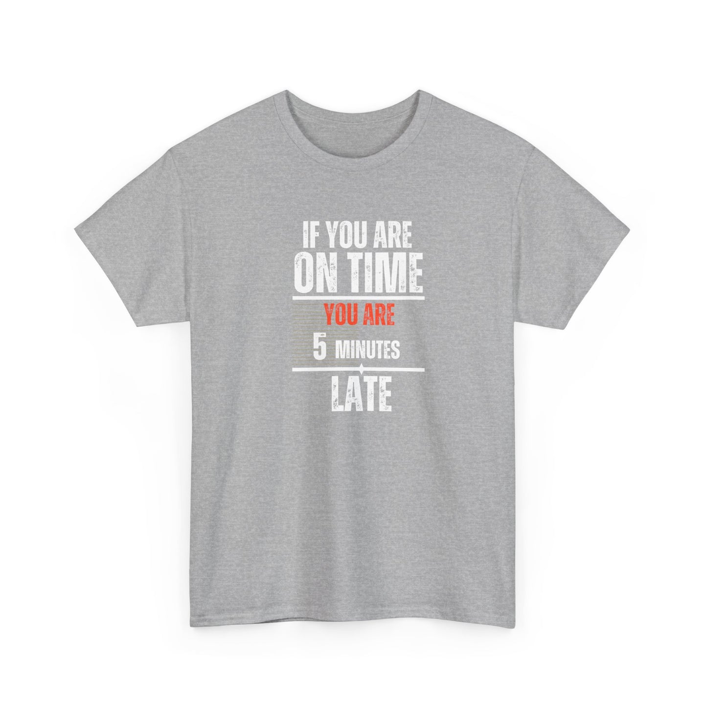 Funny Men’s T-Shirt – "On Time" Heavy Cotton Tee – Sarcastic Graphic Tee