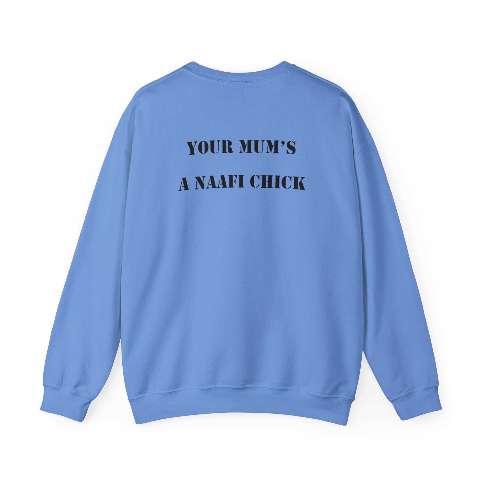 Men's Sweatshirt "Your Mum's a NAAFI Chick" - Blockrat
