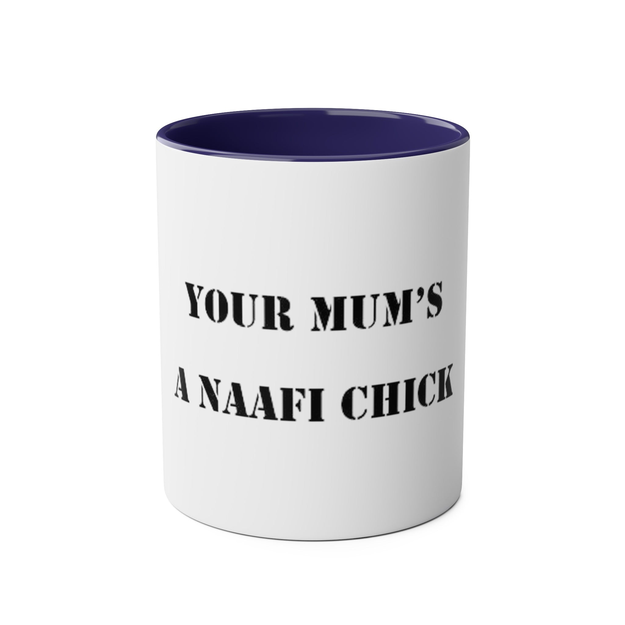 Two-Tone Coffee Mugs, "YOUR MUM’S  A NAAFI CHICK" - Blockrat