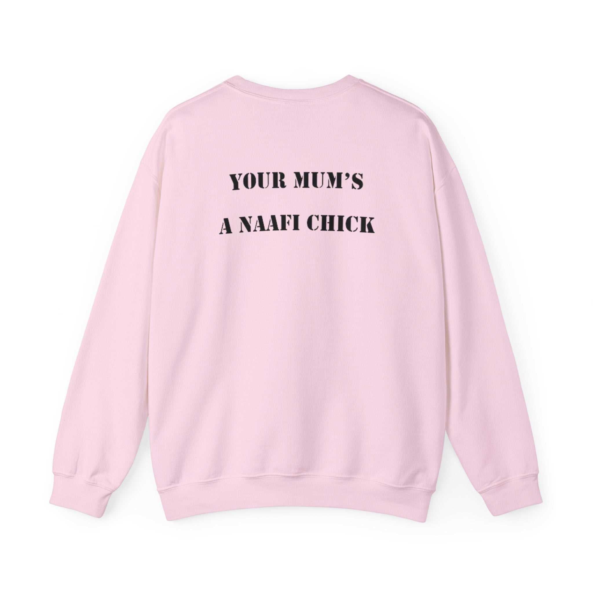 Men's Sweatshirt "Your Mum's a NAAFI Chick" - Blockrat