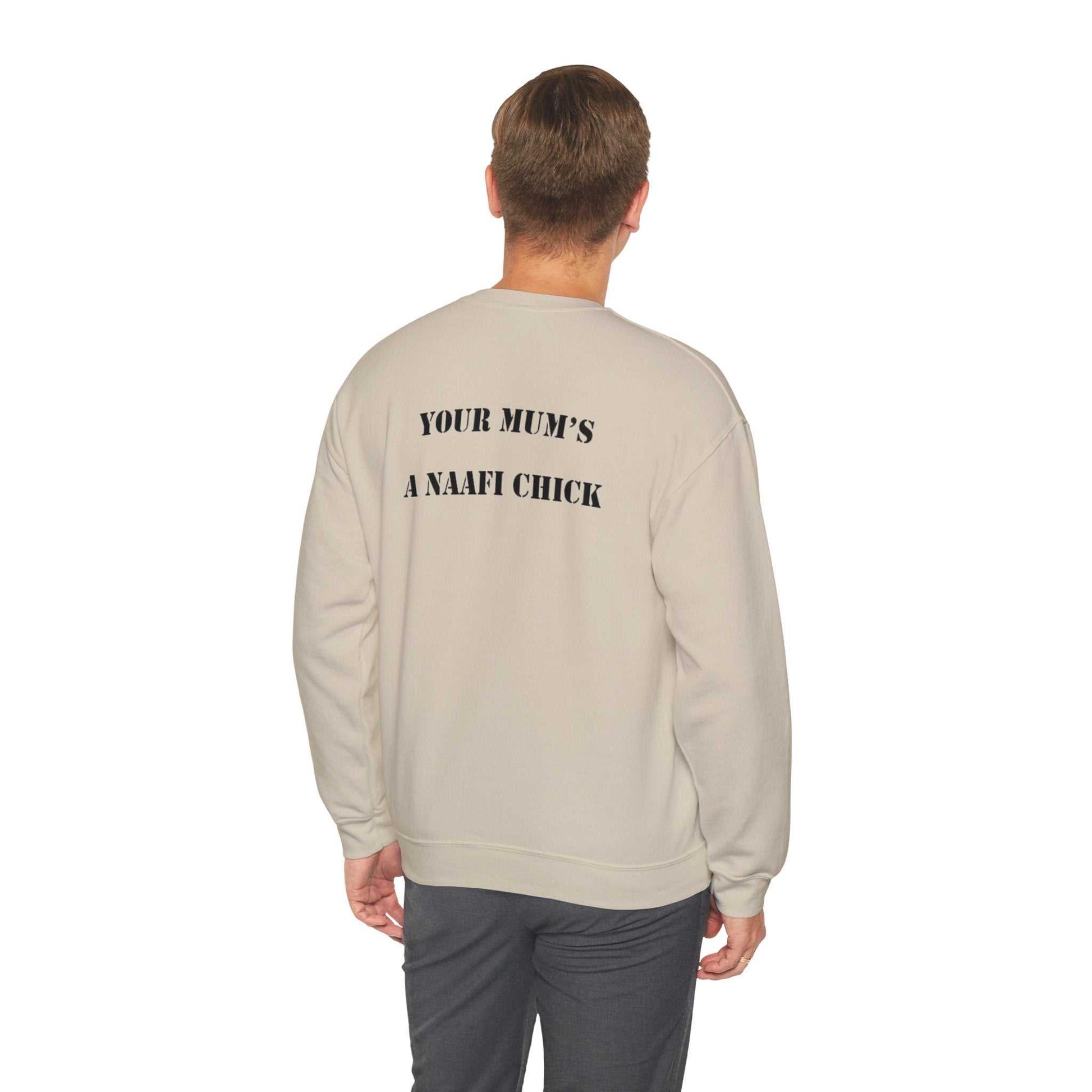 Men's Sweatshirt "Your Mum's a NAAFI Chick" - Blockrat