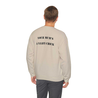 Men's Sweatshirt "Your Mum's a NAAFI Chick" - Blockrat