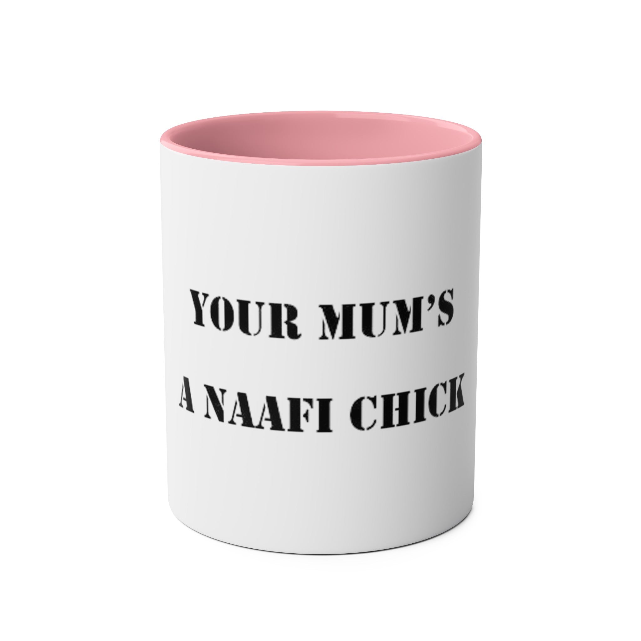 Two-Tone Coffee Mugs, "YOUR MUM’S  A NAAFI CHICK" - Blockrat