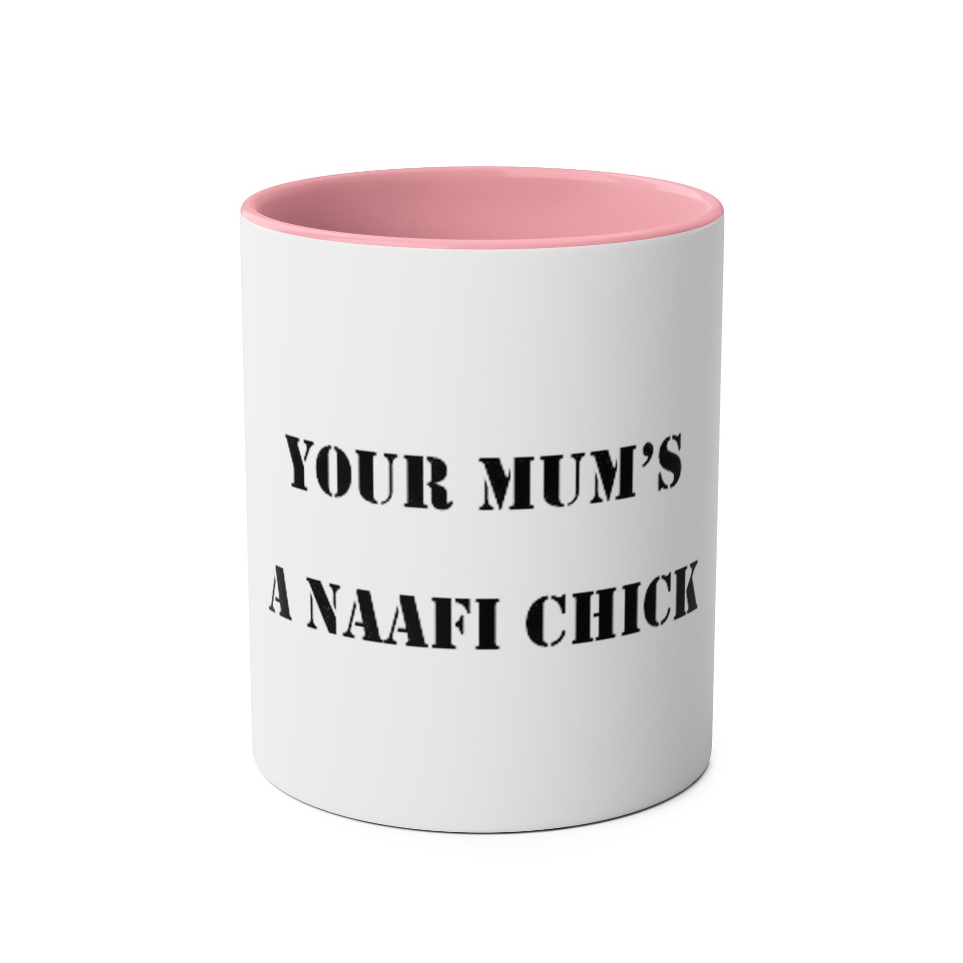 Two-Tone Coffee Mugs, "YOUR MUM’S  A NAAFI CHICK" - Blockrat