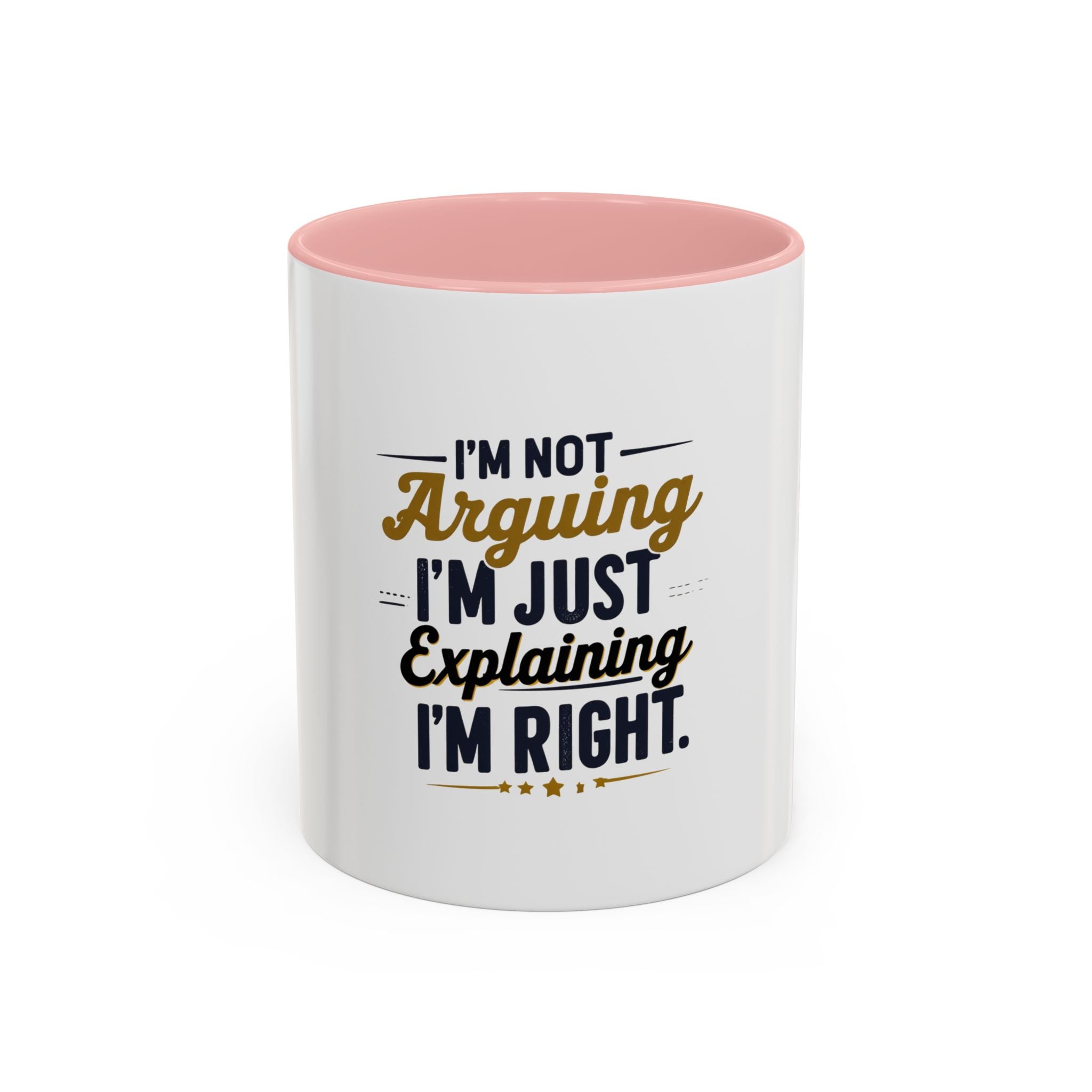 Humorous Accent Coffee Mug - "I'm Not Arguing, I'm Just Explaining I'm Right" - Perfect Gift for Coffee Lovers & Debate Enthusiasts