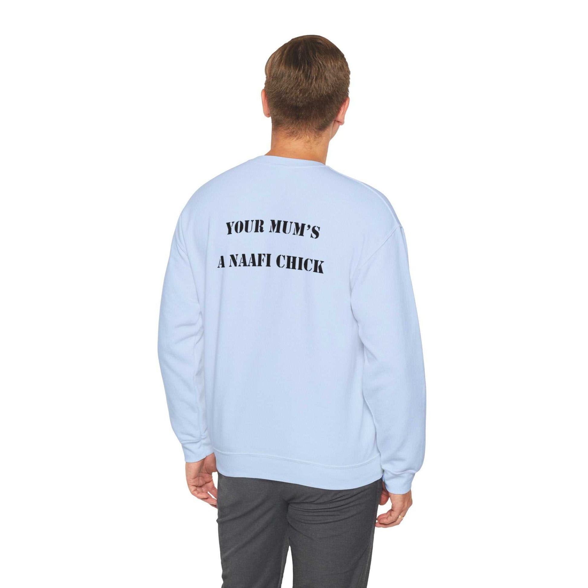 Men's Sweatshirt "Your Mum's a NAAFI Chick" - Blockrat