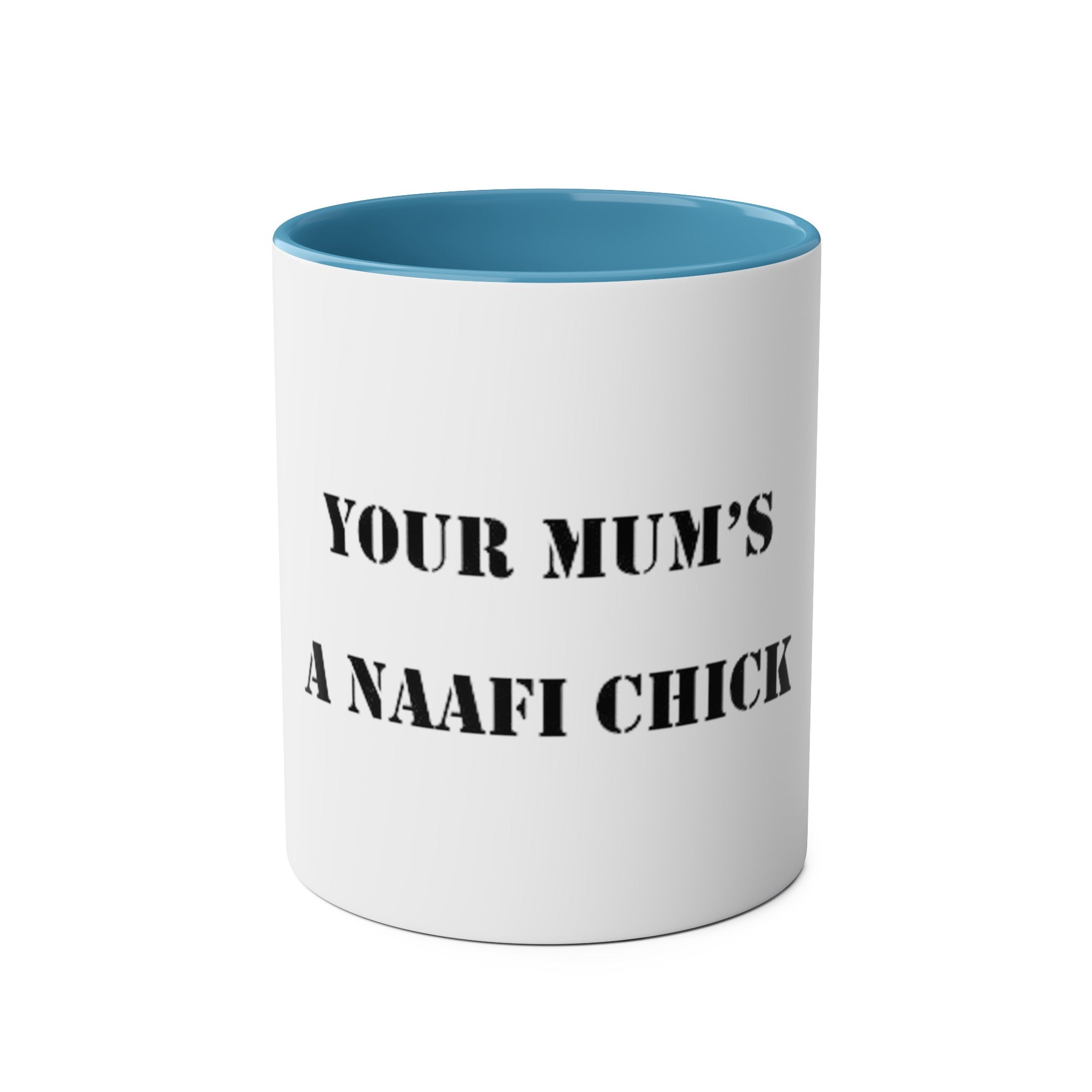 Two-Tone Coffee Mugs, "YOUR MUM’S  A NAAFI CHICK" - Blockrat