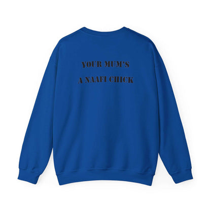 Men's Sweatshirt "Your Mum's a NAAFI Chick" - Blockrat