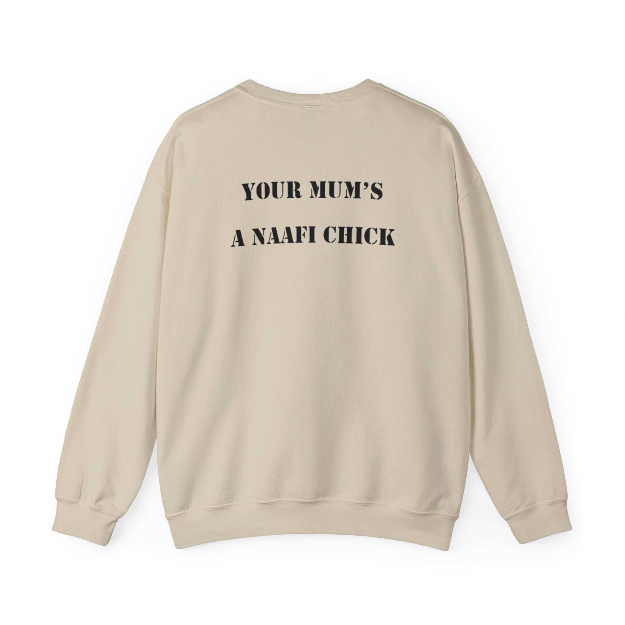 Men's Sweatshirt "Your Mum's a NAAFI Chick" - Blockrat