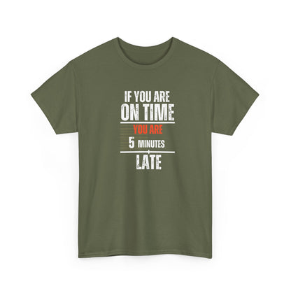 Funny Men’s T-Shirt – "On Time" Heavy Cotton Tee – Sarcastic Graphic Tee
