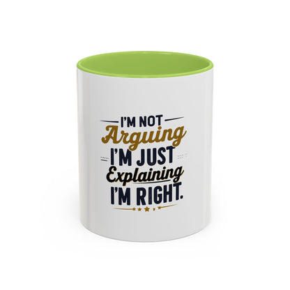 Humorous Accent Coffee Mug - "I'm Not Arguing, I'm Just Explaining I'm Right" - Perfect Gift for Coffee Lovers & Debate Enthusiasts