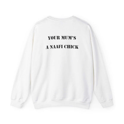 Men's Sweatshirt "Your Mum's a NAAFI Chick" - Blockrat