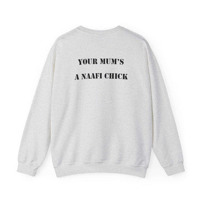 Men's Sweatshirt "Your Mum's a NAAFI Chick" - Blockrat