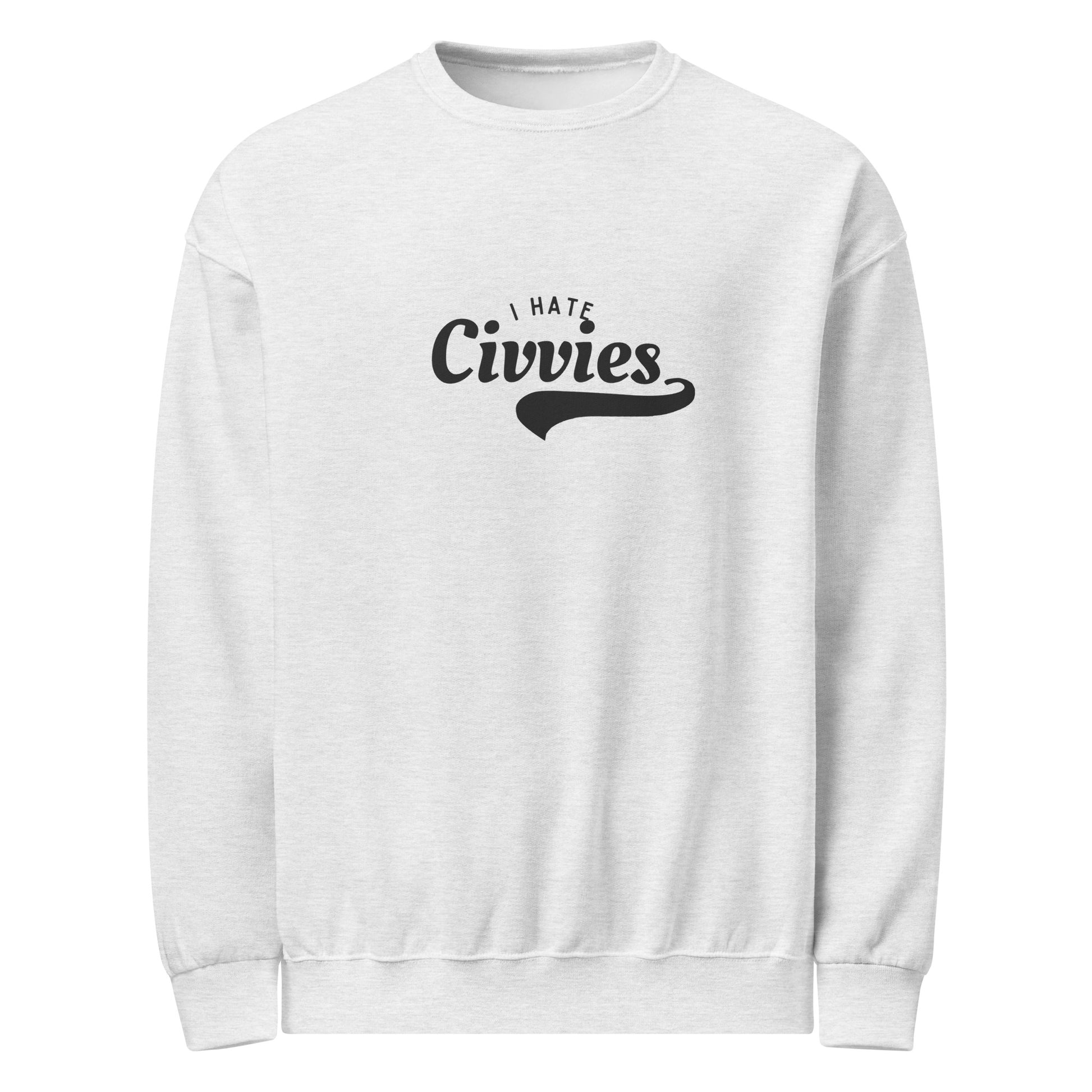 I Hate Civvies dark humour graphic crewneck sweatshirt