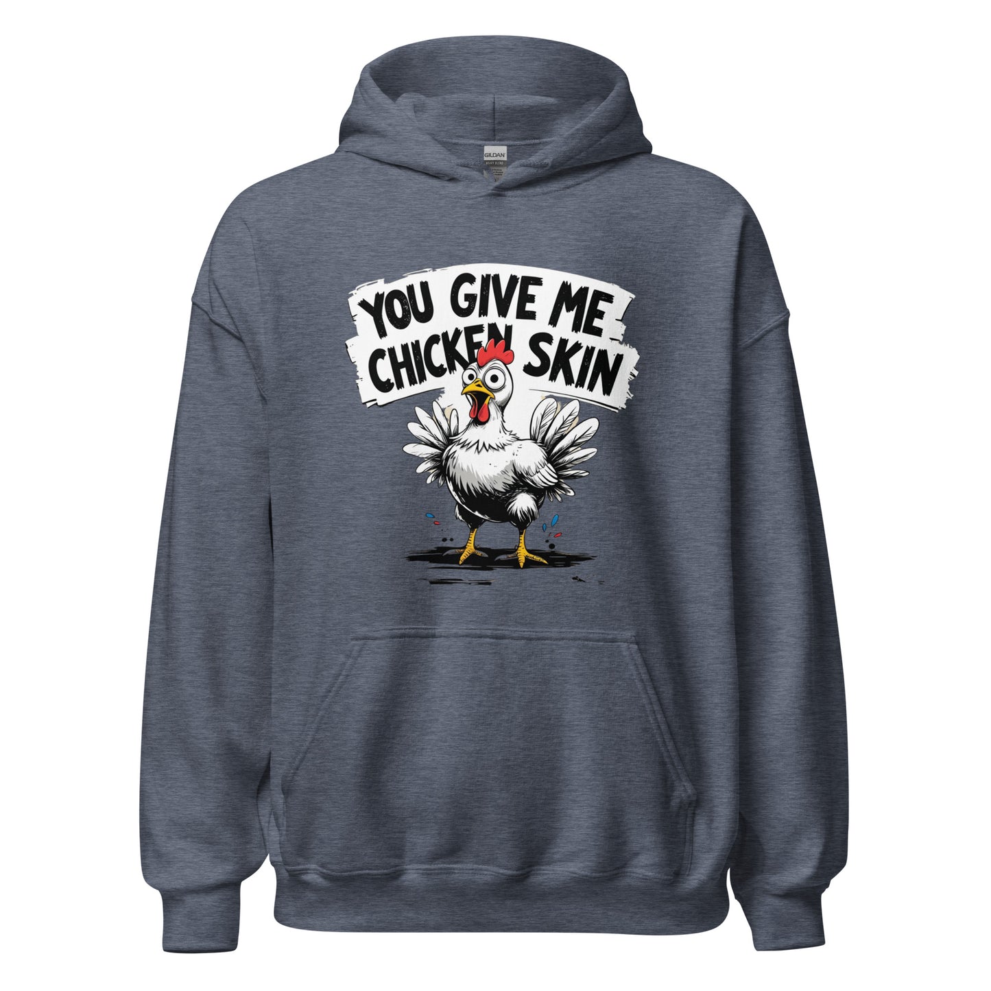 You Give Me Chicken Skin Unisex Hoodie – veteran humor apparel for cold weather