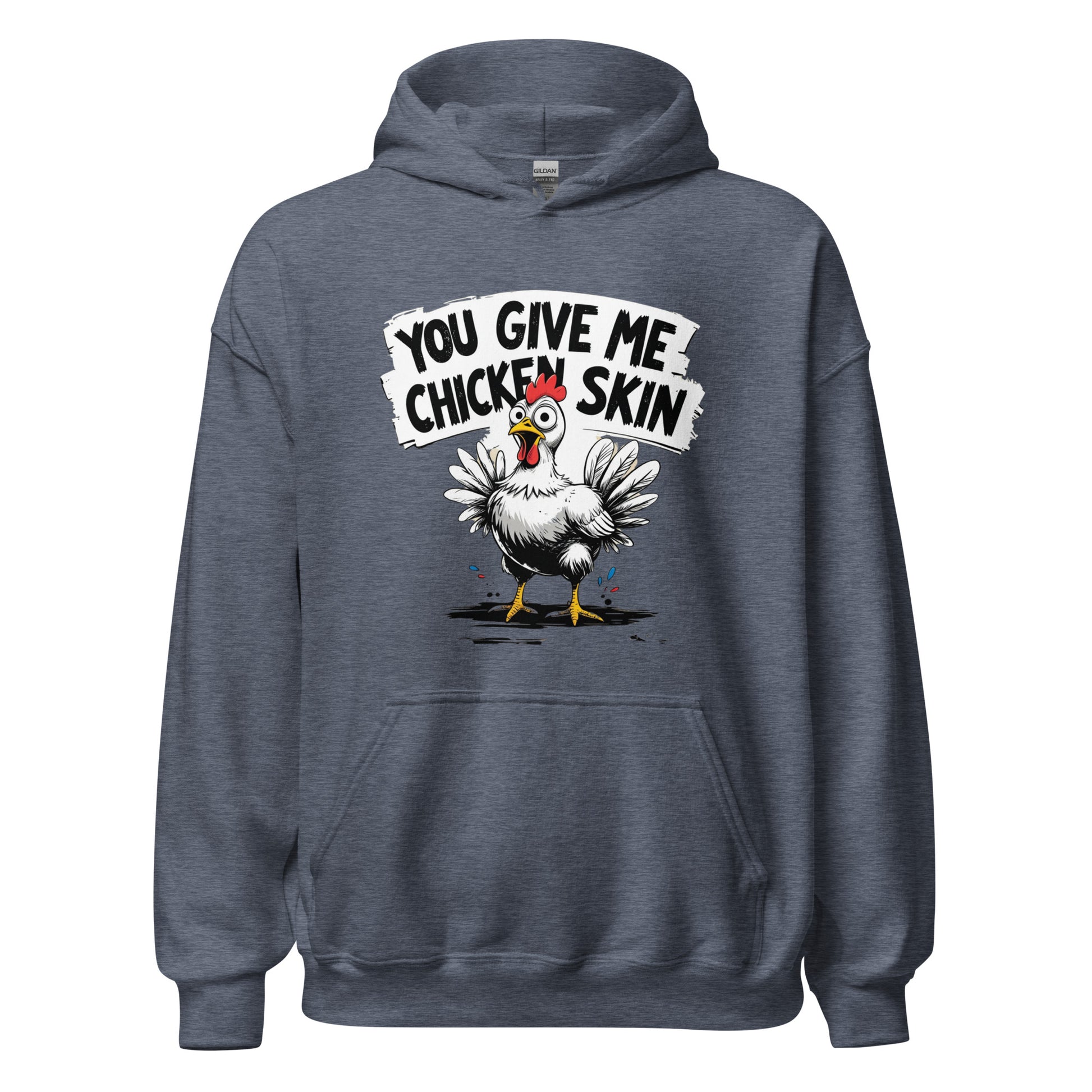 You Give Me Chicken Skin Unisex Hoodie – veteran humor apparel for cold weather